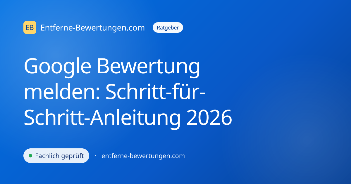 Google Bewertung melden: Schritt-für-Schritt-Anleitung 2026