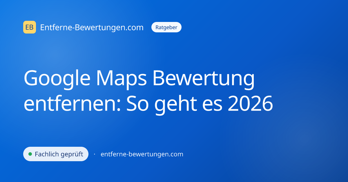Google Maps Bewertung entfernen: So geht es 2026