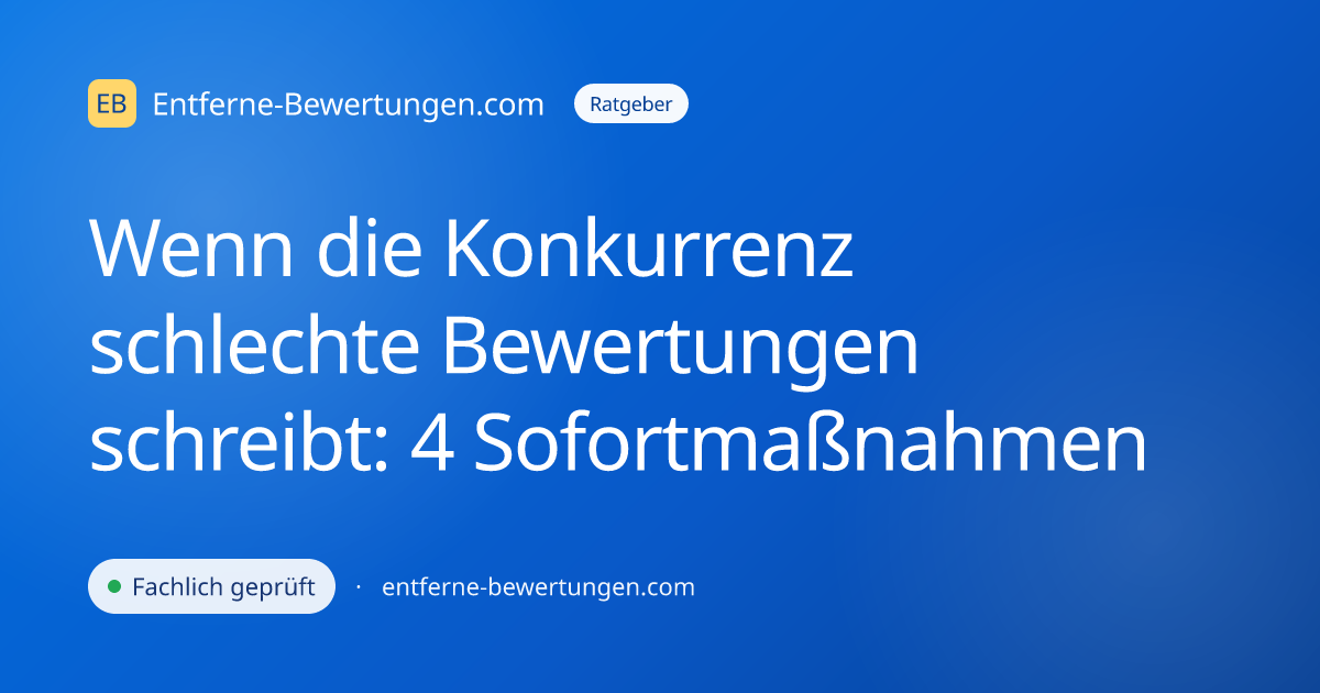 Wenn die Konkurrenz schlechte Bewertungen schreibt: 4 Sofortmaßnahmen