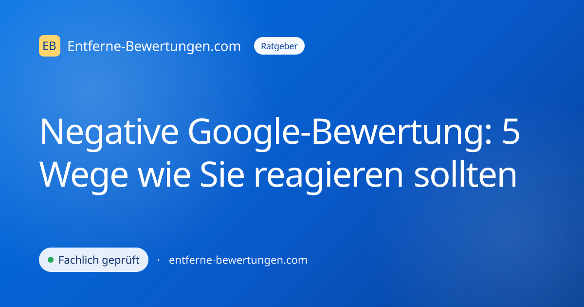 Negative Google-Bewertung: 5 Wege wie Sie reagieren sollten
