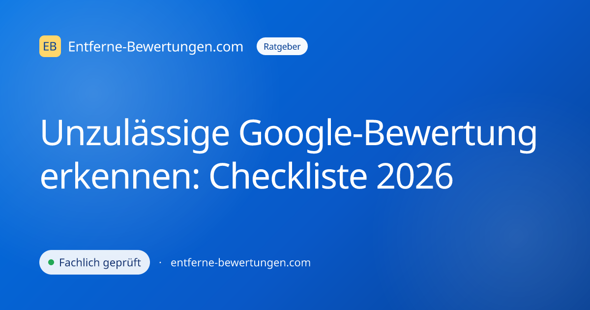 Unzulässige Google-Bewertung erkennen: Checkliste 2026
